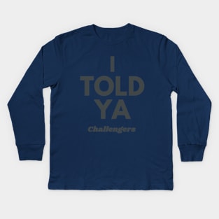 I TOLD YA - Challengers movie zendaya  mike faist Kids Long Sleeve T-Shirt